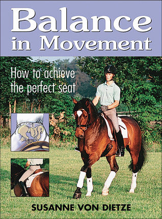 Balance in Movement: How To Achieve The Perfect Seat by Susanne Von Dietze