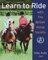 Learn To Ride with The British Horse Society by Islay Auty FBHS