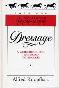 Dressage - A Guidebook for the Road to Success by Alfred Knopfhart