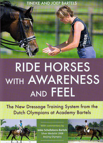 Ride Horses with Awareness and Feel by Tineke and Joep Bartels