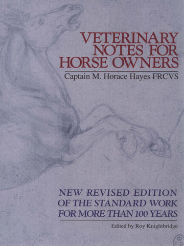 Veterinary Notes for Horse Owners by Captain M. Horace Hayes, FRCVS