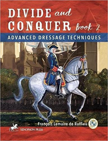 Divide and Conquer - Book 2, Advanced Dressage Techniques