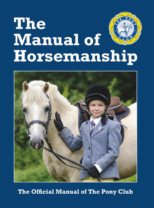 The Manual of Horsemanship: 14th Edition by The Pony Club