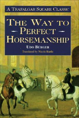 The Way to Perfect Horsemanship by Udo Burger
